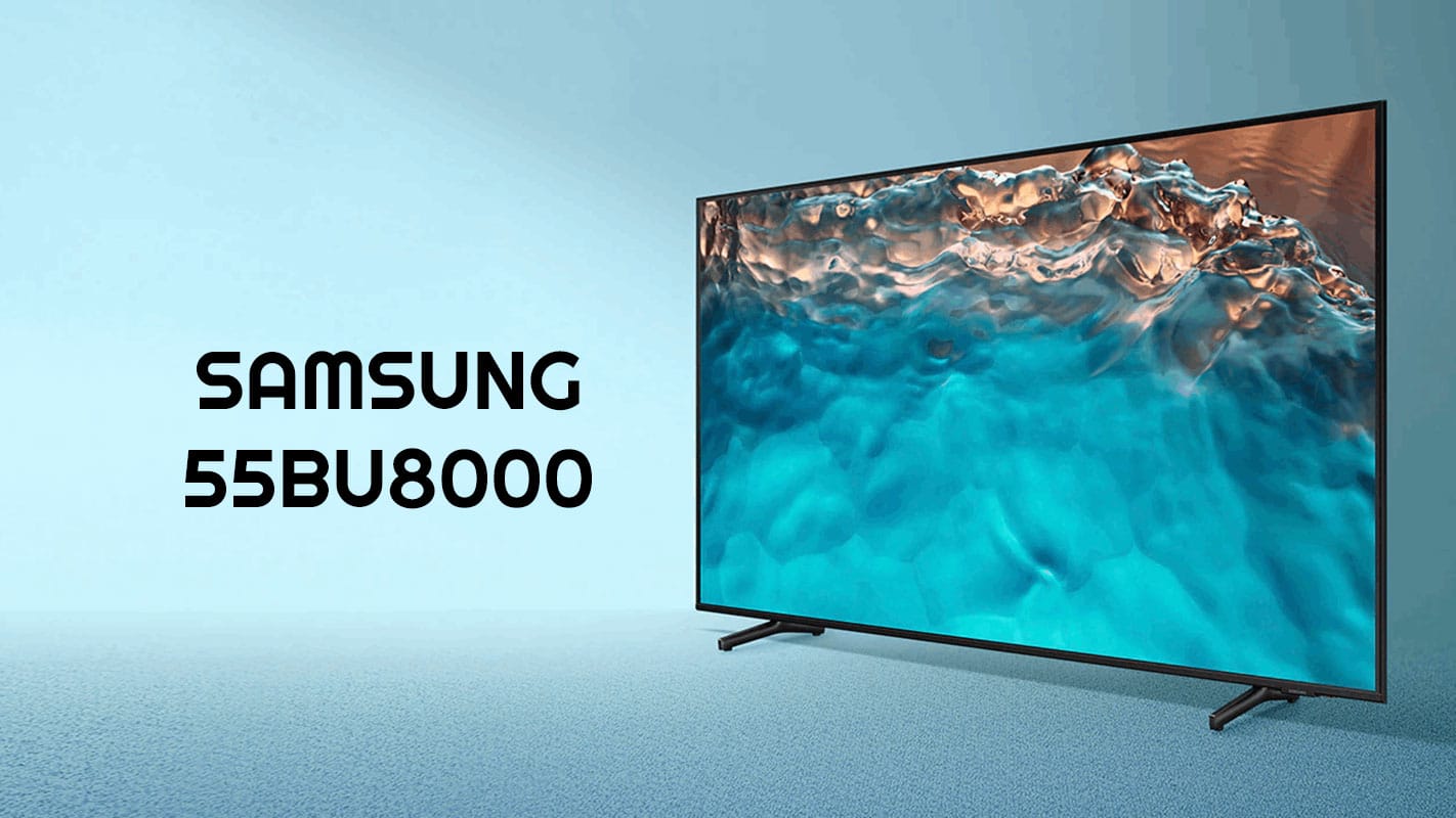 Samsung 55BU8000 Fiyat, Yorum, İnceleme ve Panel Teknik Özellikleri