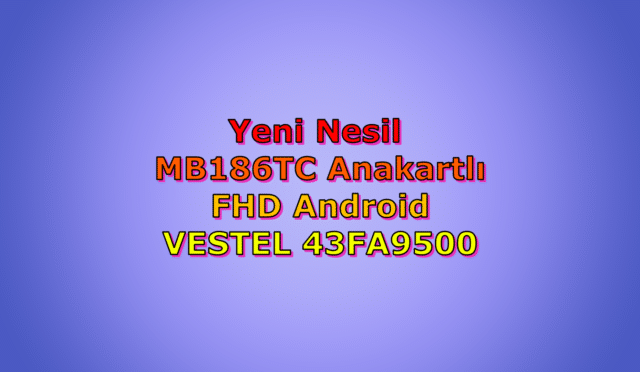 VESTEL 43FA9500 Yeni Nesil MB186TC Anakartlı FHD Android  Fiyat Yorum Özellikler