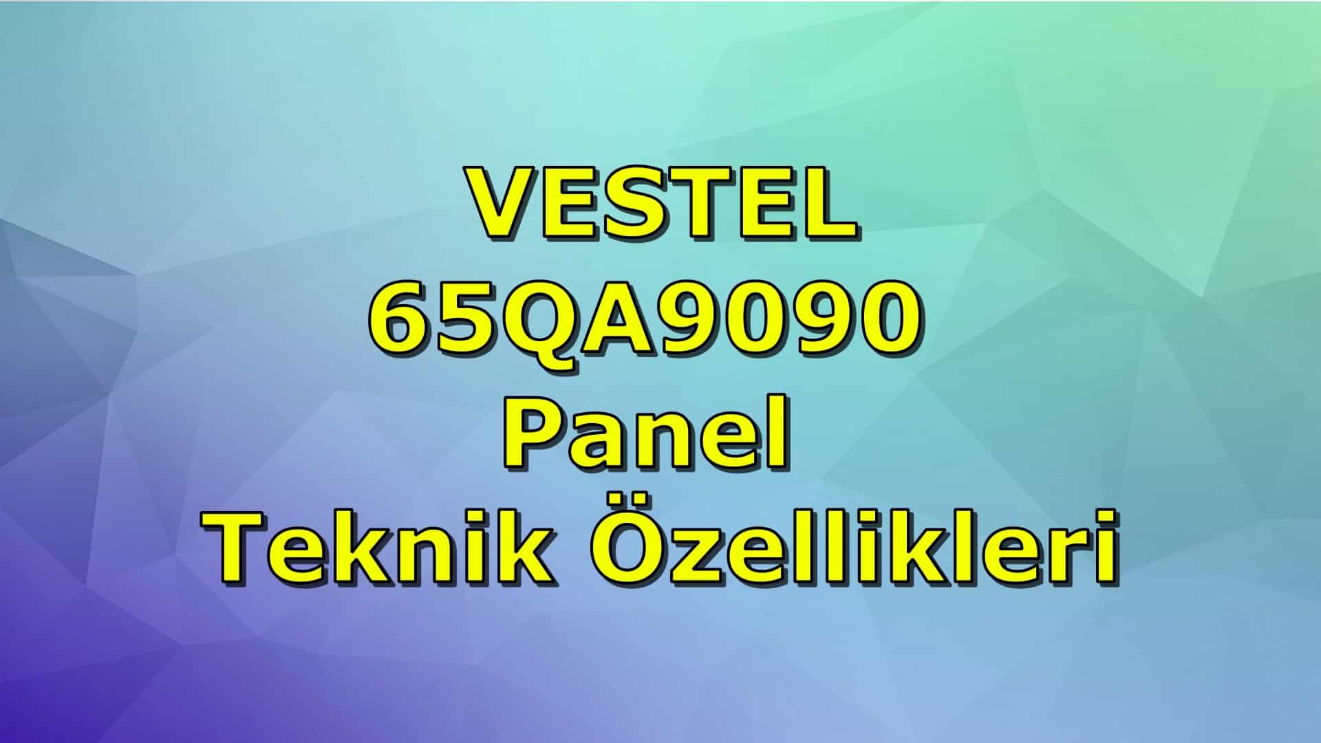 VESTEL 65QA9090 Panel Teknik Özellikleri