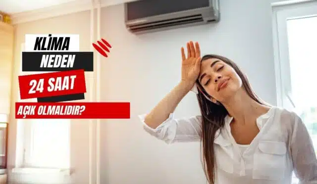 klima neden 24 saat açık olmalı