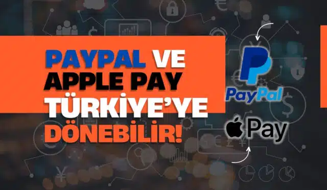 paypal ve apple pay türkiyeye mi dönüyor