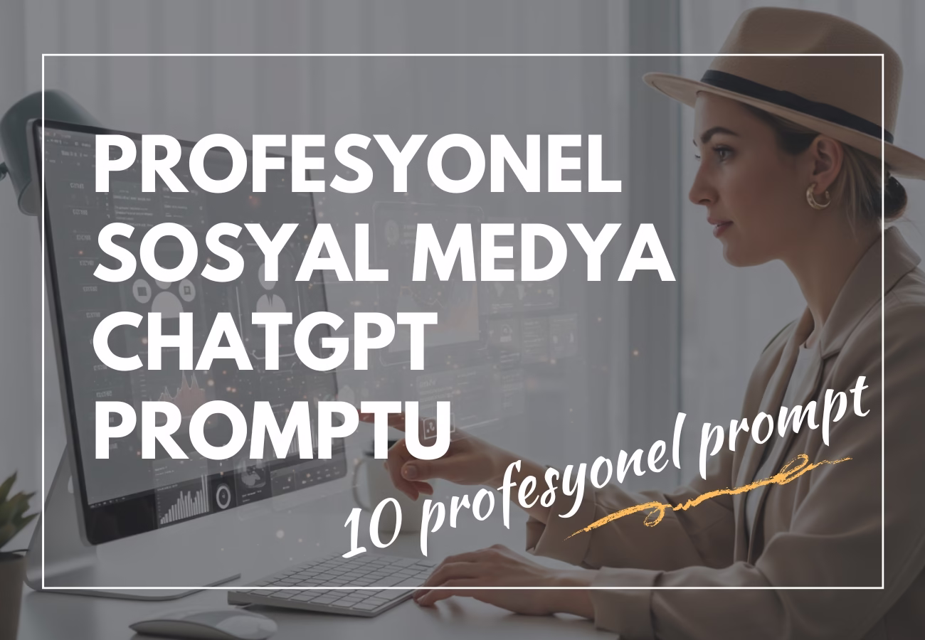 Sosyal Medya Yönetimi İçin 10 Profesyonel Chatgpt Prompt